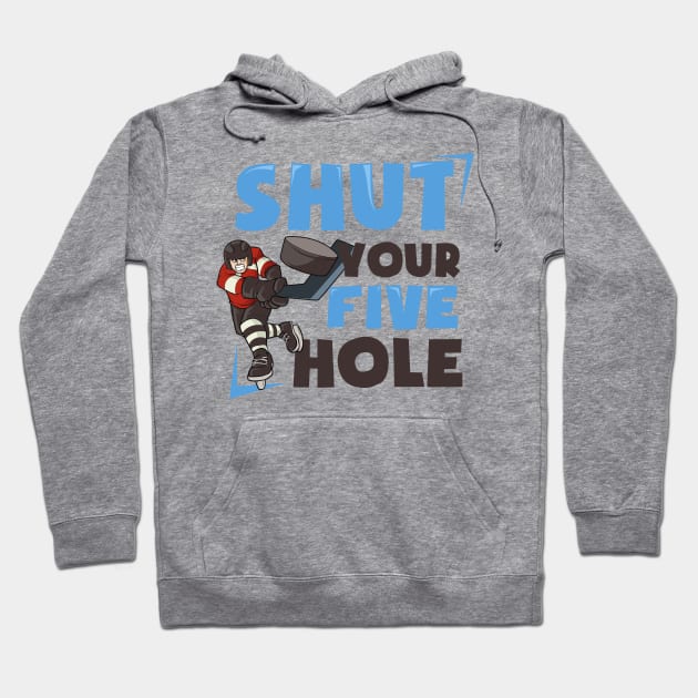 Ice Hockey Shirt | Shut Your Five Hole Hoodie by Gawkclothing